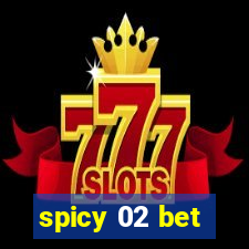 spicy 02 bet